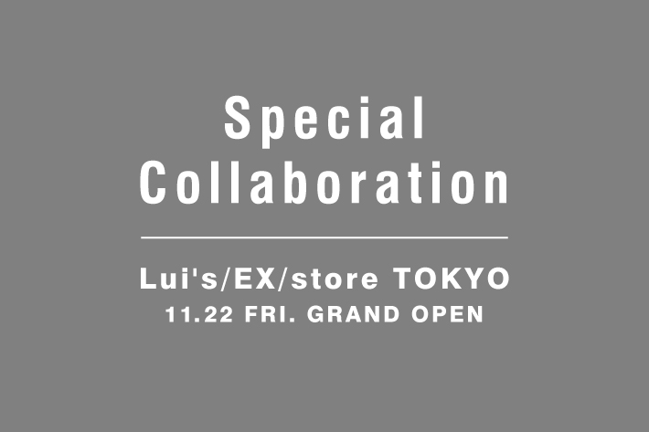 Lui's Lui’s/EX/store TOKYO GRAND OPEN﻿