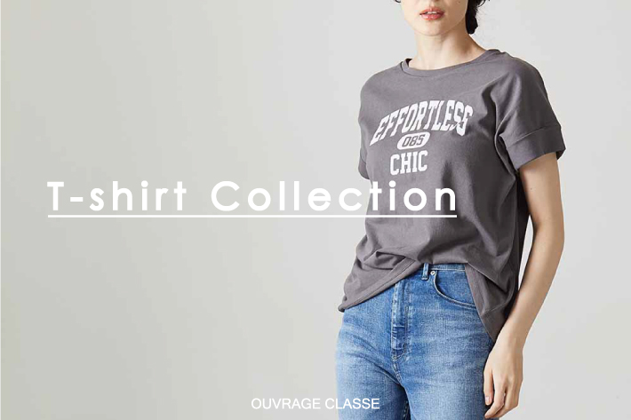 OUVRAGE CLASSE 【T-Shirt Collection】この夏大活躍間違いなしの万能Tシャツ♪