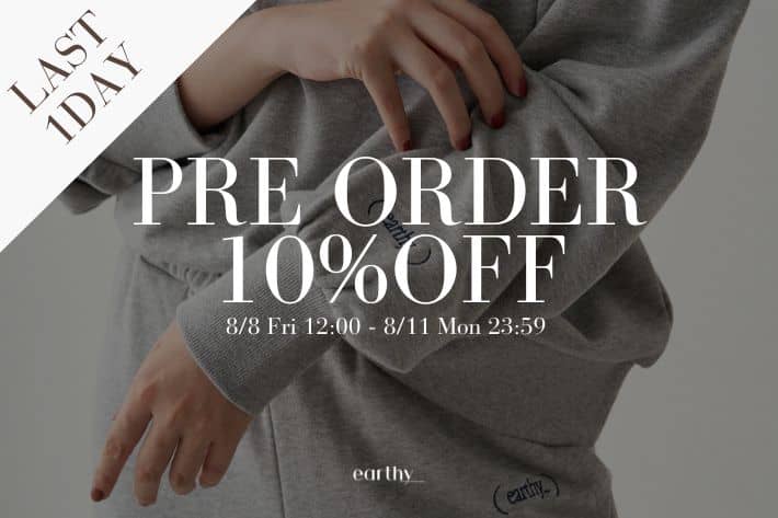 earthy_ 《LAST 1DAY！》予約アイテム10%OFFキャンペーン開催中！
