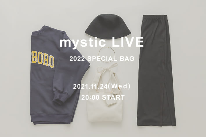 mystic ＜告知＞2022 special bag MYSTIC LIVE 2021.11.24（WED）20：00  START!