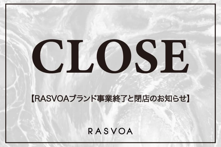 RASVOA 【RASVOAブランド事業終了と店舗閉店のお知らせ】