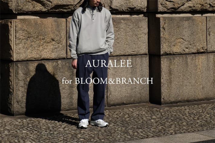 AURALEE別注予約販売のお知らせ | BLOOM&BRANCH(ブルームアンド