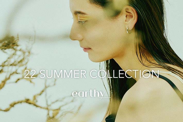 earthy_ 22SUMMER COLLECTION