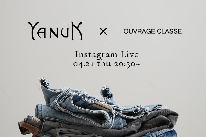OUVRAGE CLASSE 【本日20:30から】YANUK×OUVRAGE CLASSE Instagram LIVE がスタート！