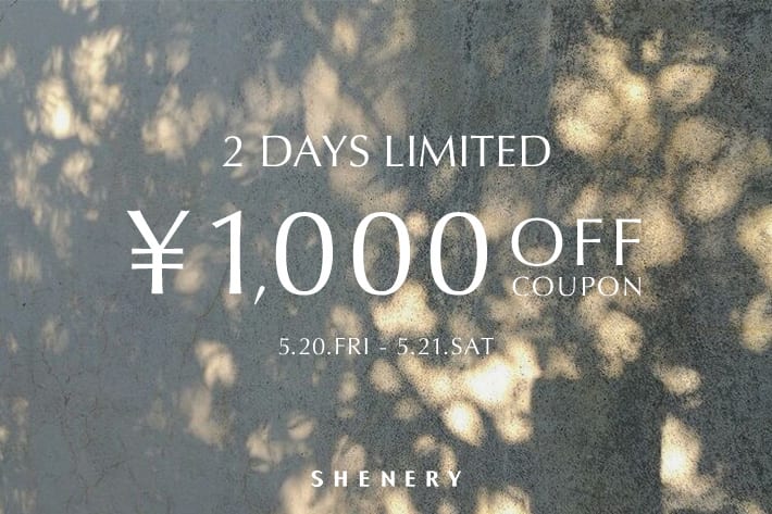 SHENERY 《2日間限定》￥1,000クーポンキャンペーン開催！