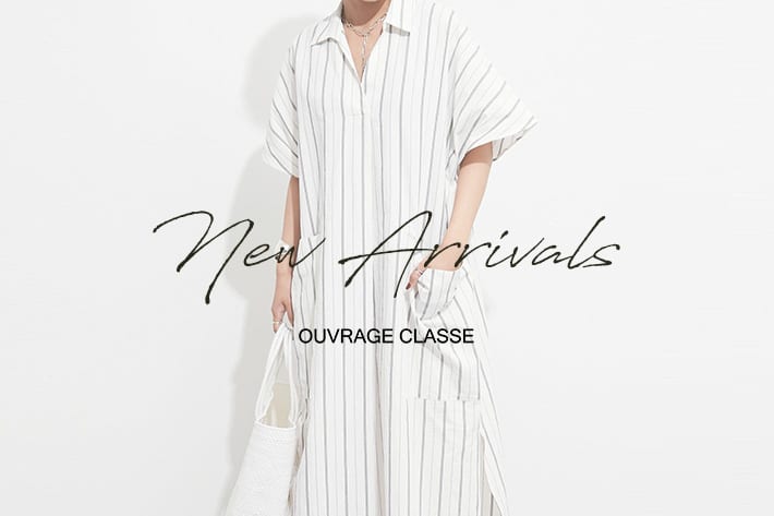 OUVRAGE CLASSE NEW ARRIVAL 《最新の新作アイテムをcheck》