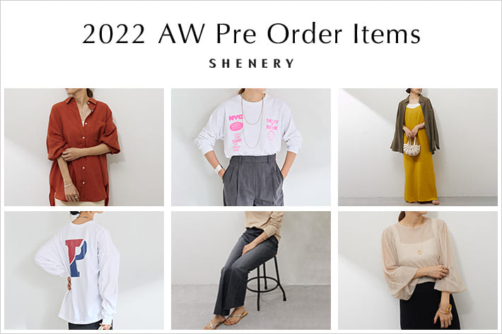 SHENERY 【Pre Order】2022AW 新作アイテム予約スタート！