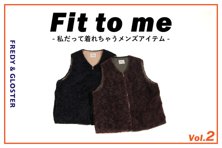 FREDY & GLOSTER 【GLOSTER】Fit to me -私だって着れちゃうメンズアイテム- vol.2