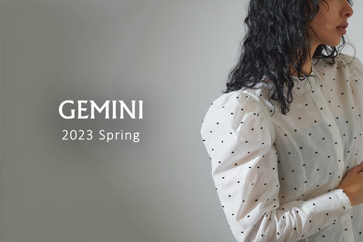 GEMINI(ゲミニ―)』2023 SPRING COLLECTION | Whim Gazette(ウィム