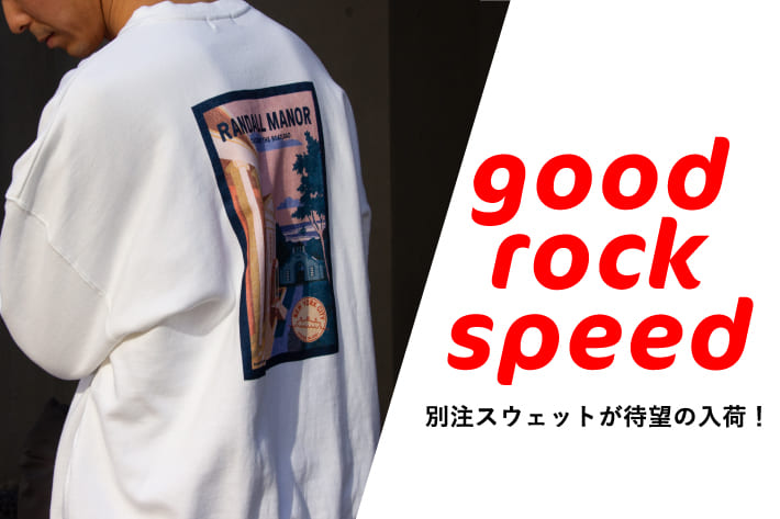 FREDY & GLOSTER 【GLOSTER】GOOD ROCK SPEED 別注スウェットが待望の入荷!!