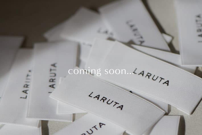 natural couture Coming soon 《LARUTA/ラルータ》 