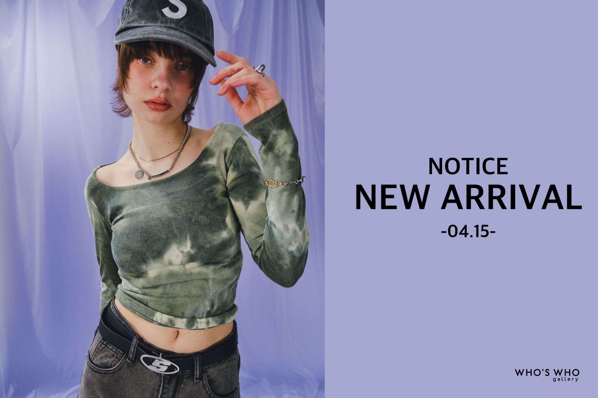 WHO’S WHO gallery 【NEW ARRIVAL NOTICE-04.15-】