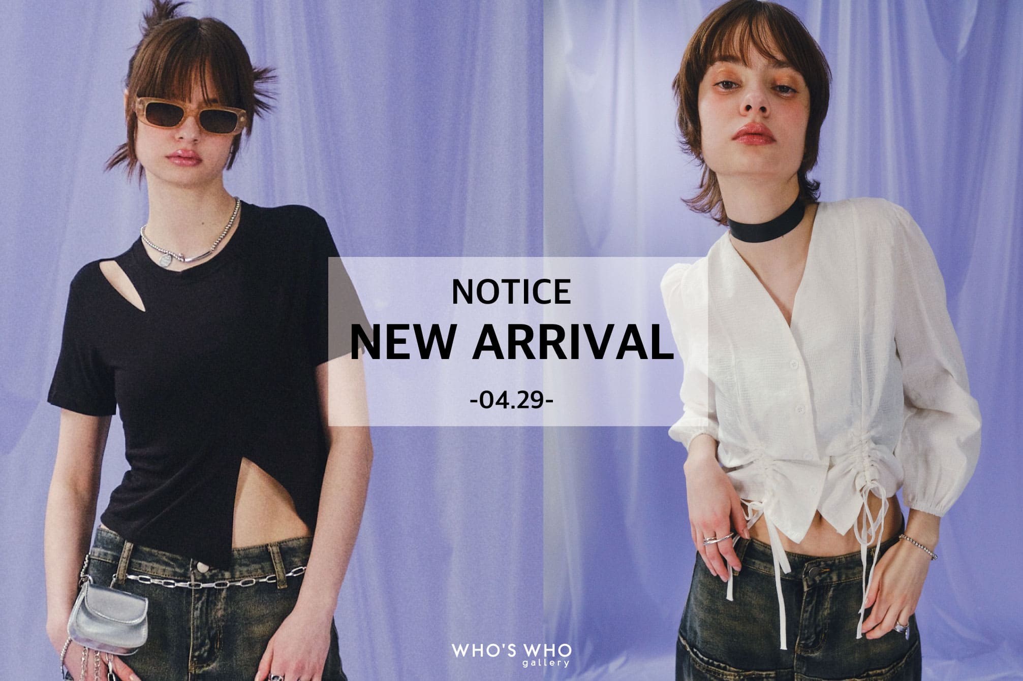 WHO’S WHO gallery 【NEW ARRIVAL NOTICE-04.29-】