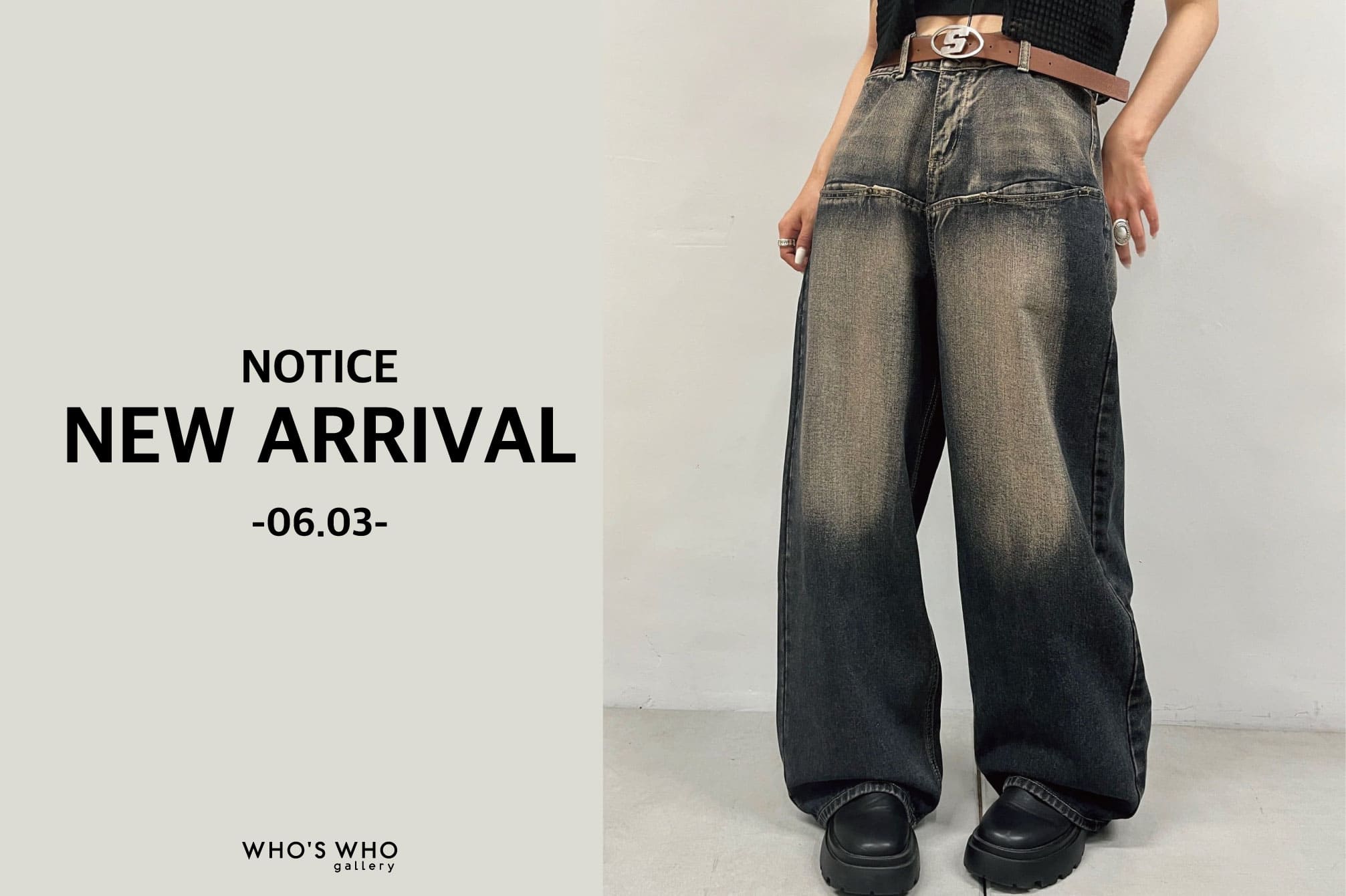 WHO’S WHO gallery 【NEW ARRIVAL NOTICE -6.03-】