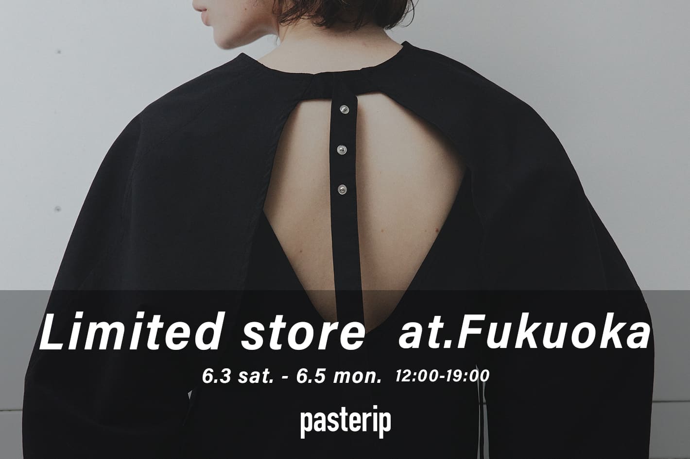 Limited Store @FUKUOKA | Pasterip(パセリ)のニュース | PAL CLOSET