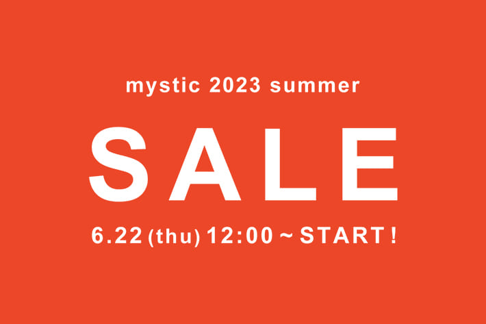 mystic 2023 SUMMER SALE START!