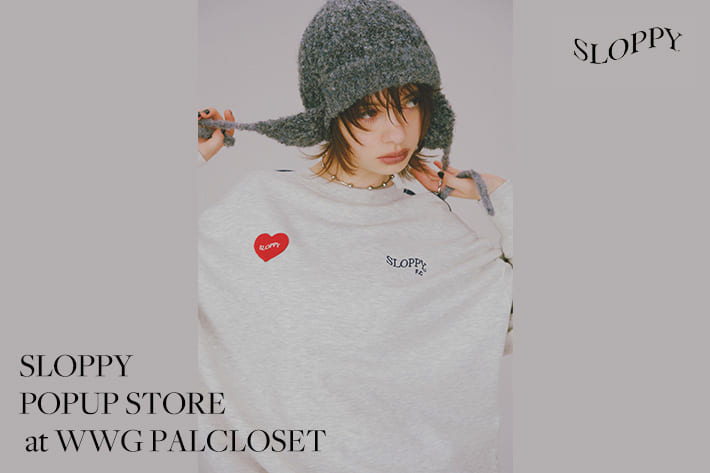 WHO’S WHO gallery 【SLOPPY POPUP STORE at PALCLOSET】