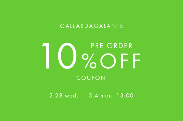 GALLARDAGALANTE 【6日間限定】先行予約10%OFFクーポンキャンペーン！