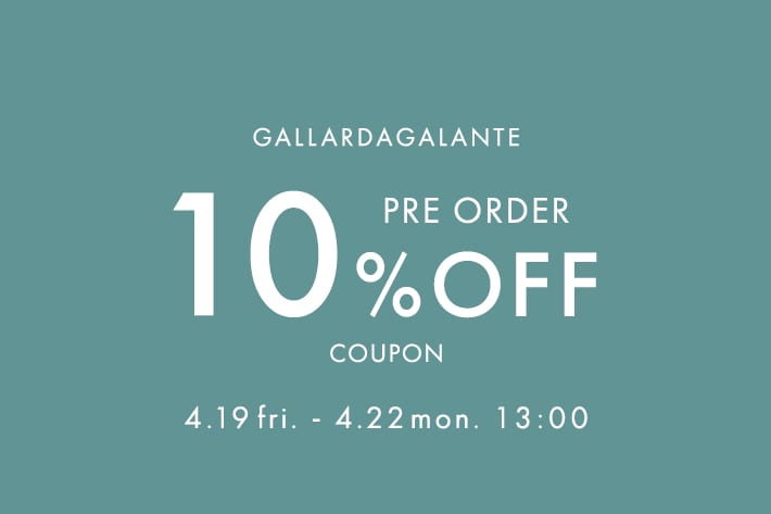 GALLARDAGALANTE 【4日間限定】先行予約10%OFFクーポンキャンペーン！