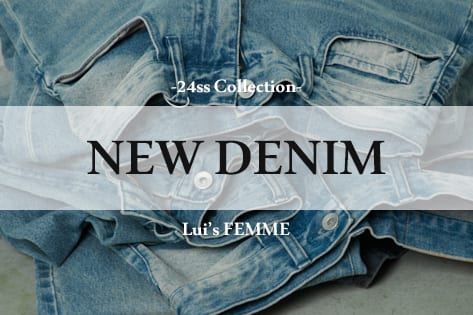 Lui's 【NEW DENIM】-24ss Collection-