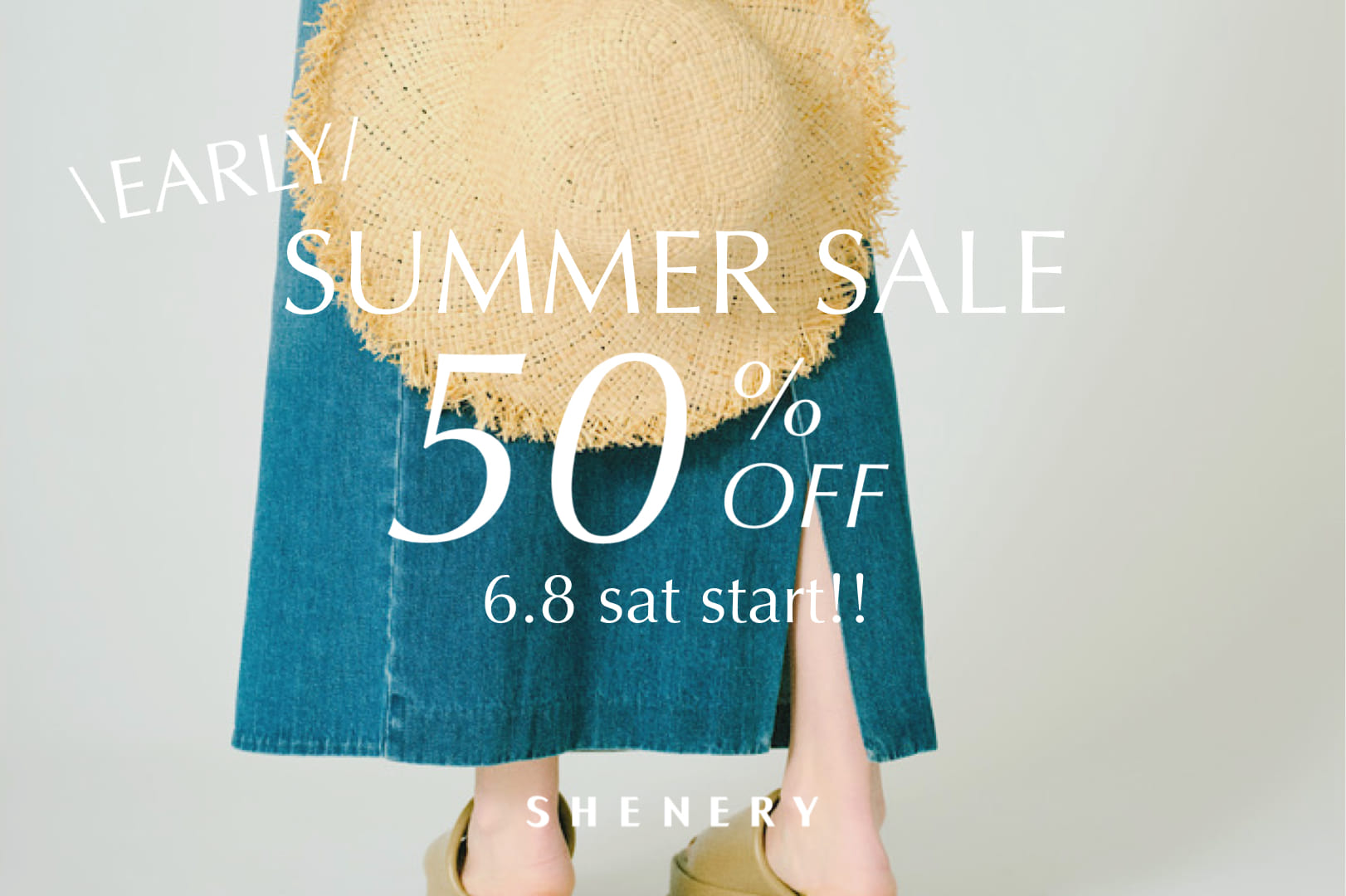 SHENERY 【SHENERY】EARLY SUMMER SALE 50％OFF開催中！