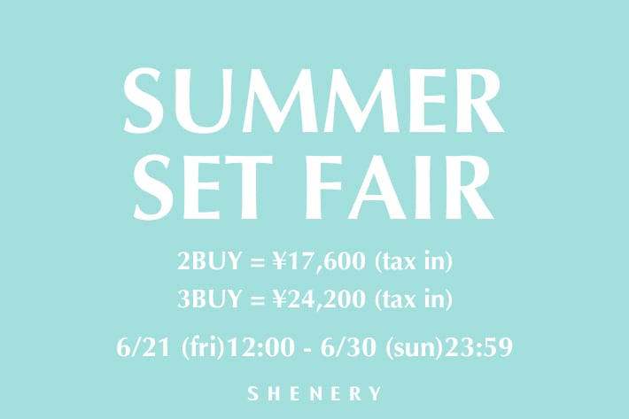 SHENERY 【告知】6/21(金)12:00スタート！SUMMER SET FAIR