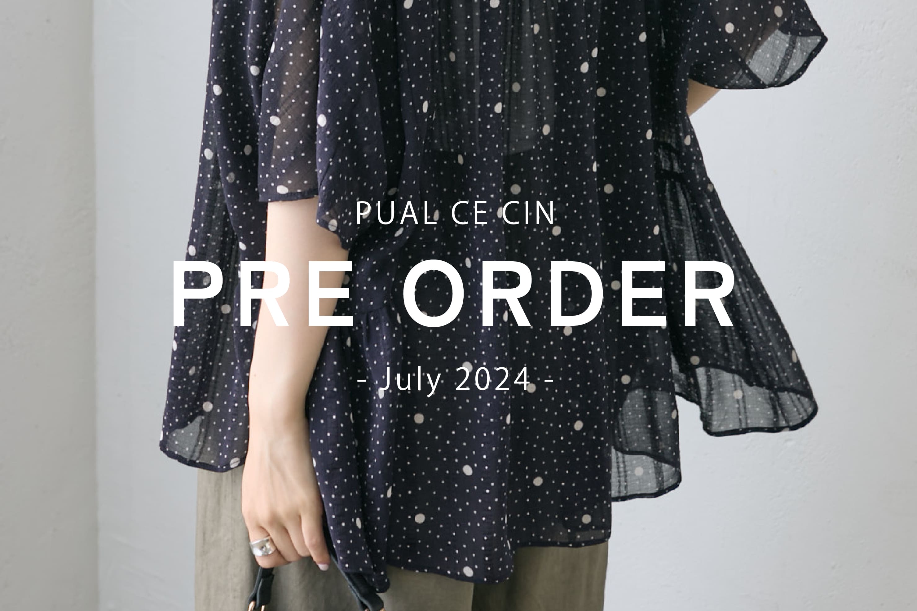 PUAL CE CIN 【PUAL CE CIN】Pre Order - July - 
