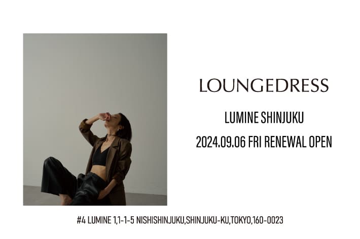 LOUNGEDRESS ルミネ新宿店リニューアルオープン！