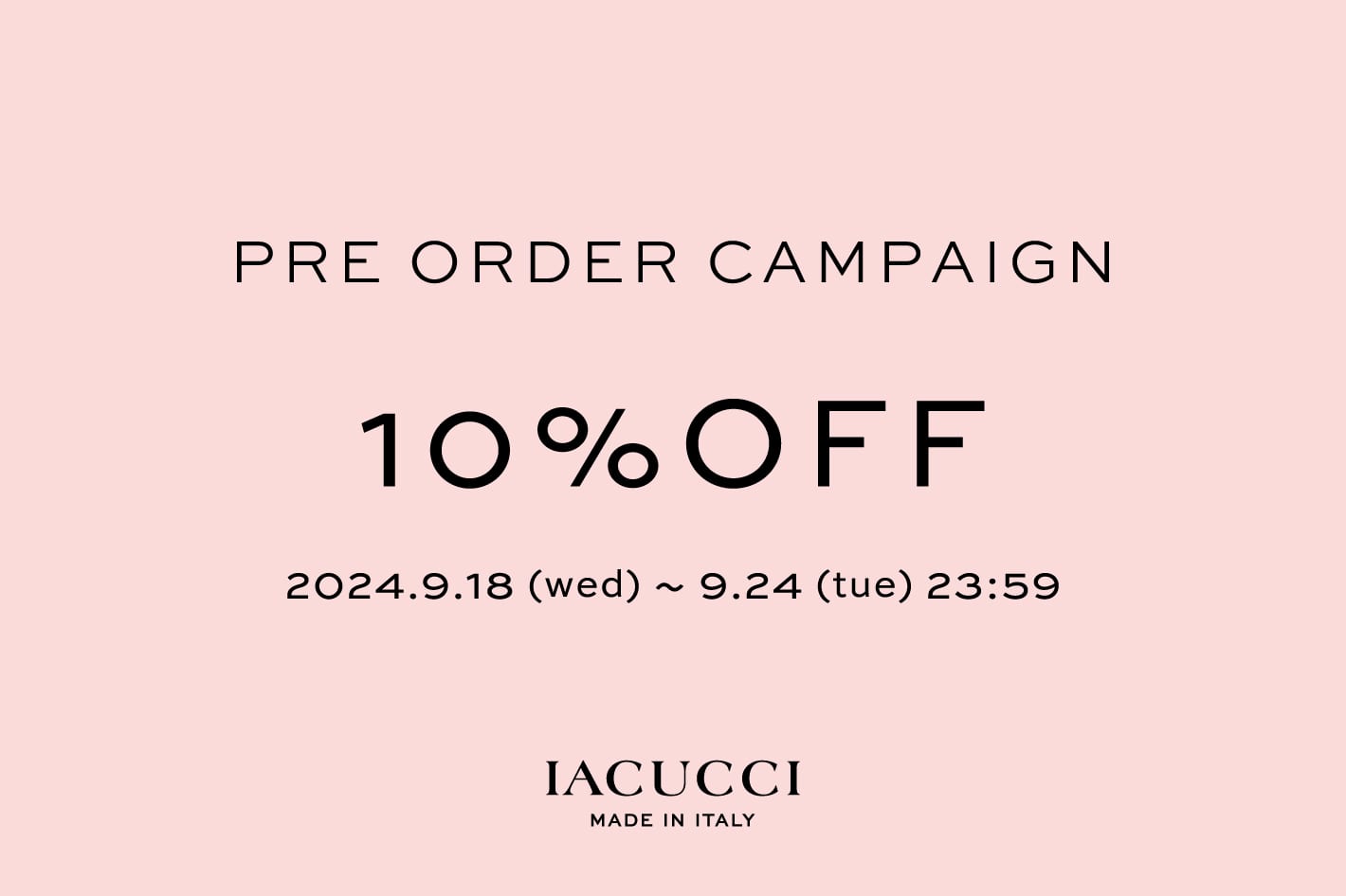 IACUCCI ＜PRE ORDER＞予約アイテム10％OFFキャンペーン開催！