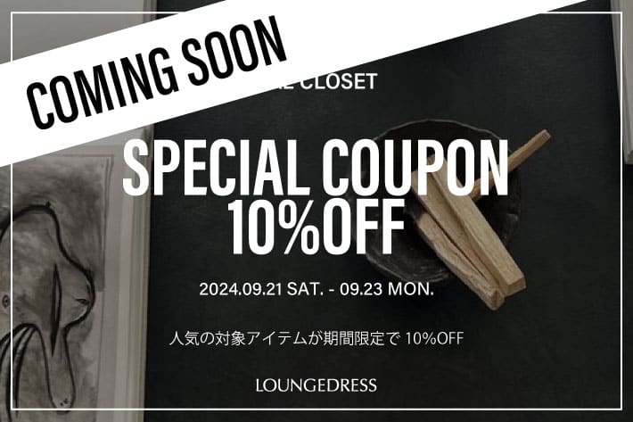 Loungedress ≪予告≫SPECIAL COUPON10％OFF!!!