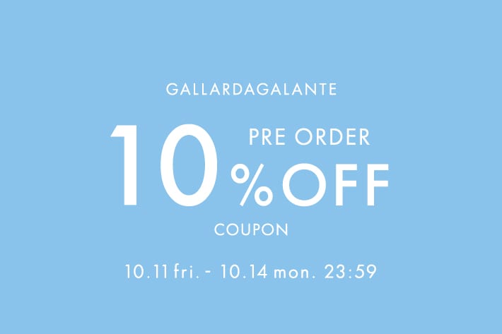 GALLARDAGALANTE 【4日間限定】先行予約10%OFFクーポンキャンペーン！