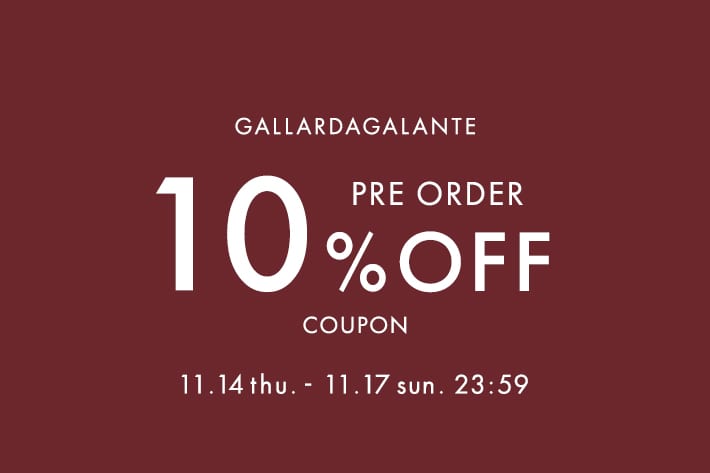 GALLARDAGALANTE 【4日間限定】先行予約10%OFFクーポンキャンペーン！