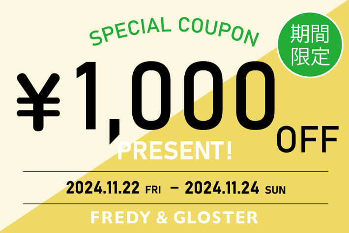 FREDY & GLOSTER 【週末限定】1,000円OFFクーポンキャンペーン