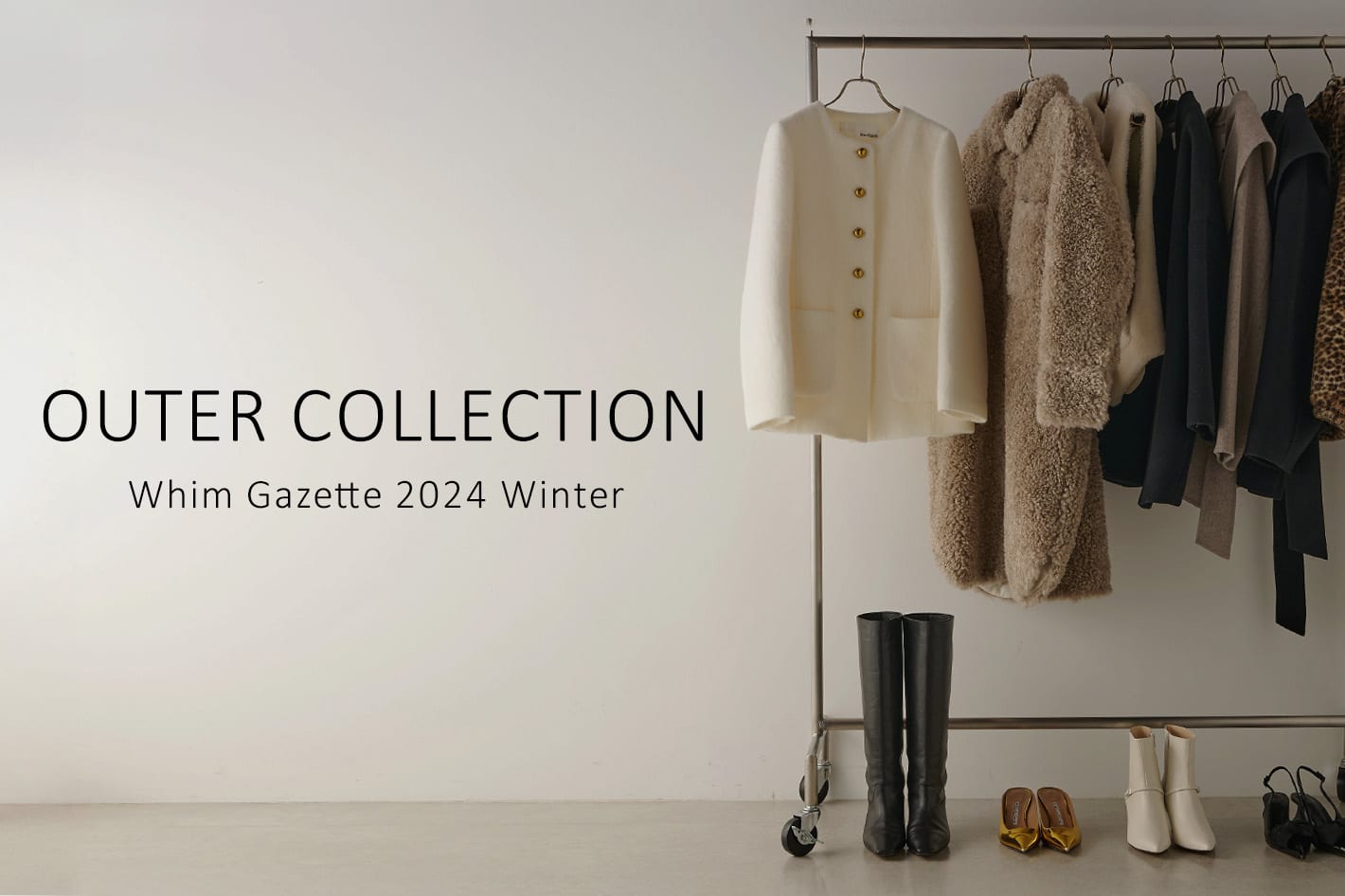 Whim Gazette 【OUTER COLLECTION】今シーズンのアウターを一斉にご紹介！