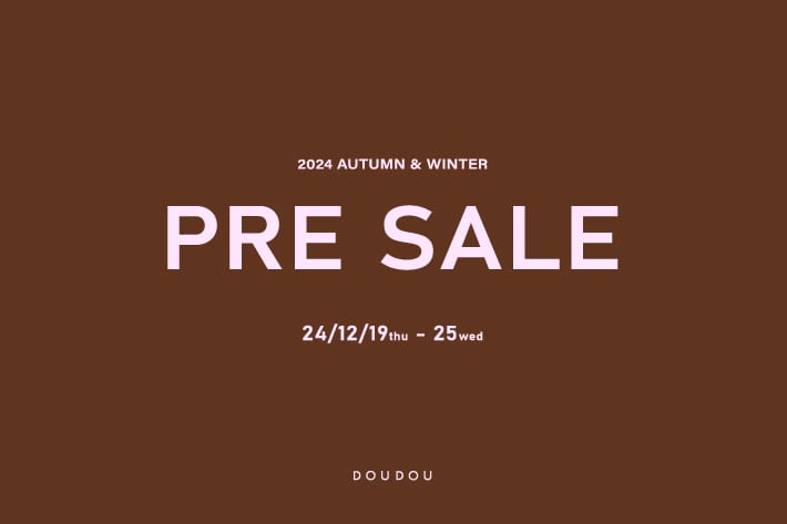 DOUDOU PRE SALE / 期間限定プレセール開催！