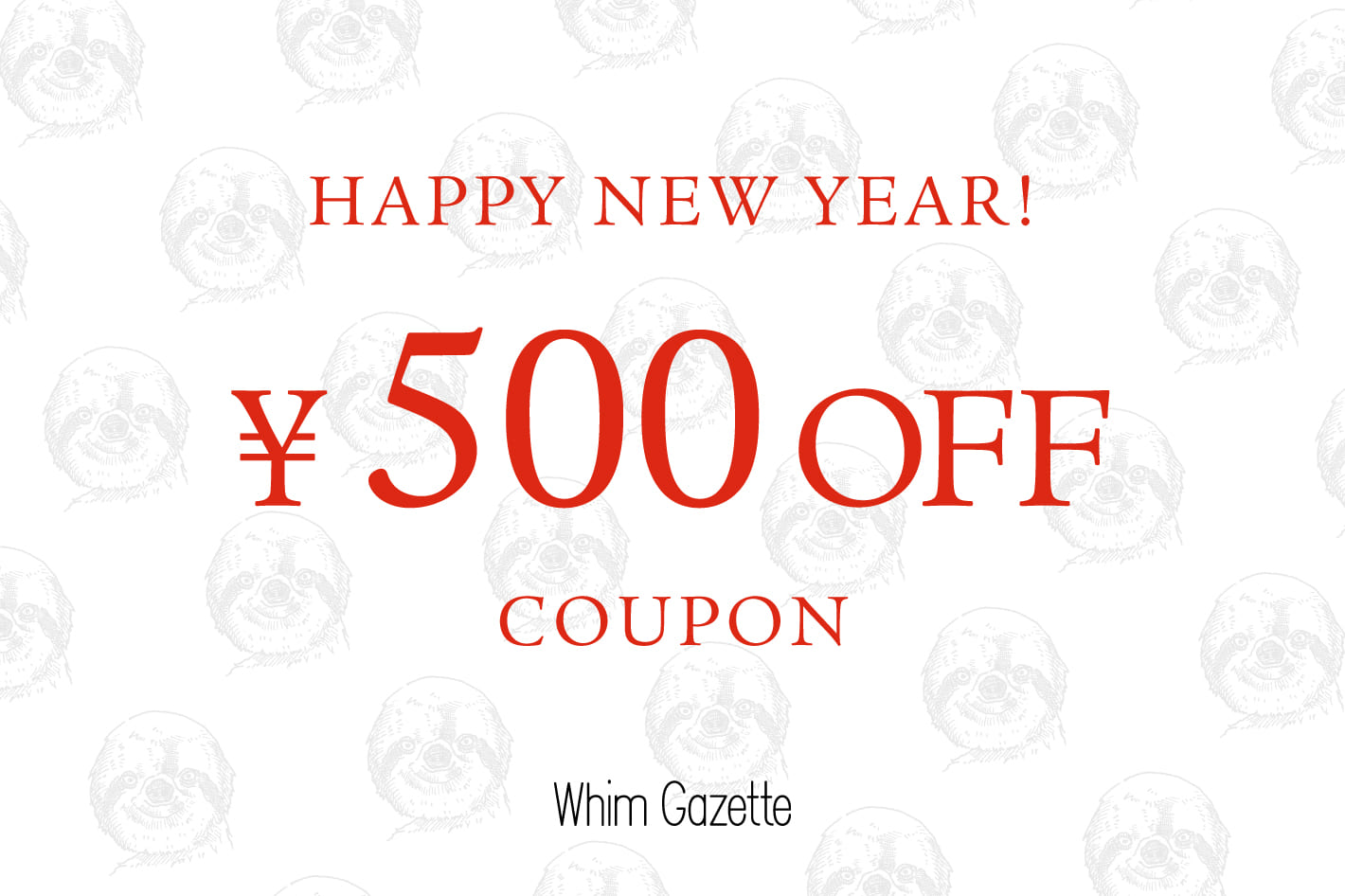 Whim Gazette 【24時間限定！】NEW YEAR 500円クーポンキャンペーン！