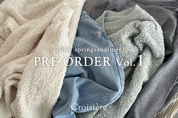 Croisiere PREORDER vol.3 / 冬はもちろん、春までずっと着まわせる！予約アイテムをチェック！