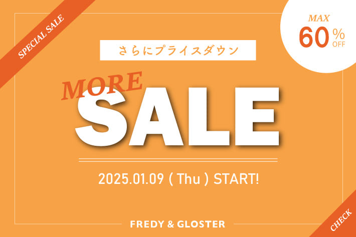 FREDY & GLOSTER MORE SALE！！セール追加＆再値下げアイテム追加！