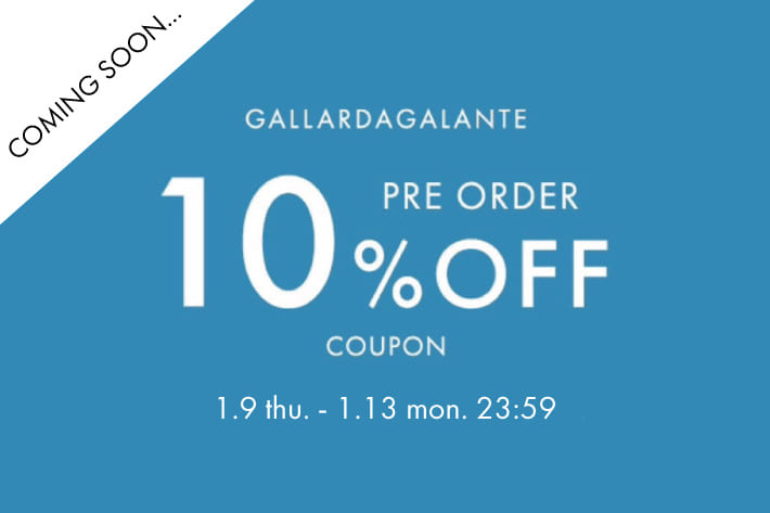 GALLARDAGALANTE 【予告】5日間限定！先行予約10%OFFクーポンキャンペーン！