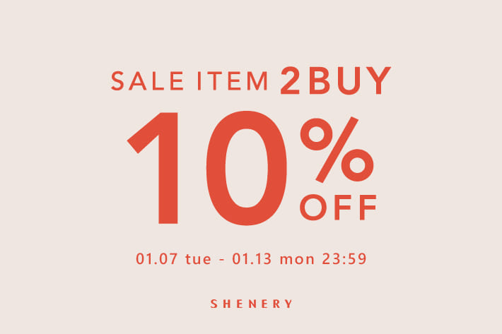 SHENERY 【期間限定】セールアイテム2点以上でさらに10％OFF！