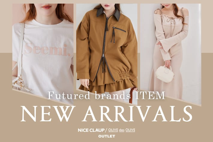 NICE CLAUP / OLIVE des OLIVE OUTLET 05.01 Thu. - NEW ARRIVALS