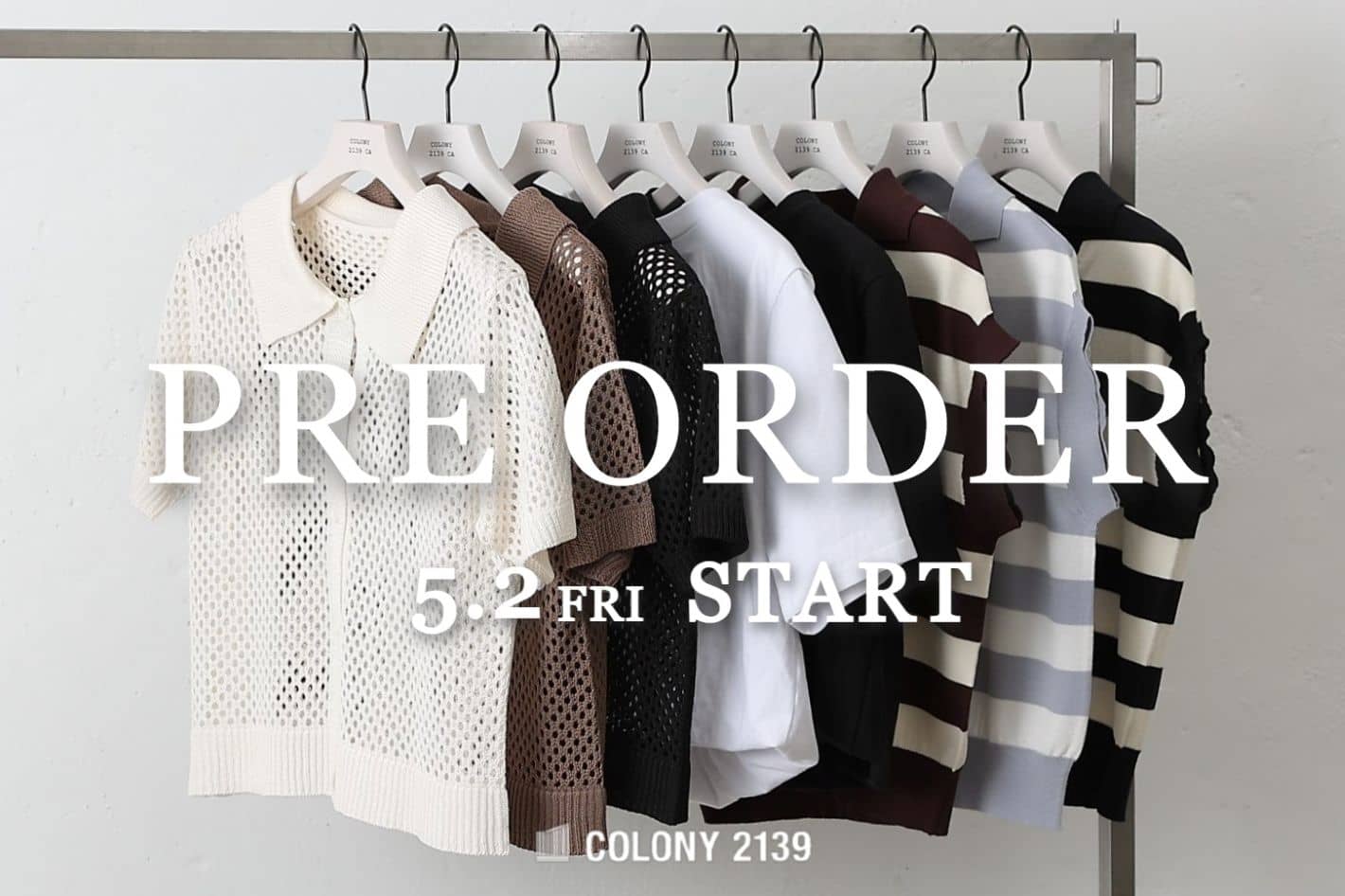 COLONY 2139 【5月2日(金)～】新作アイテム予約販売スタート！！