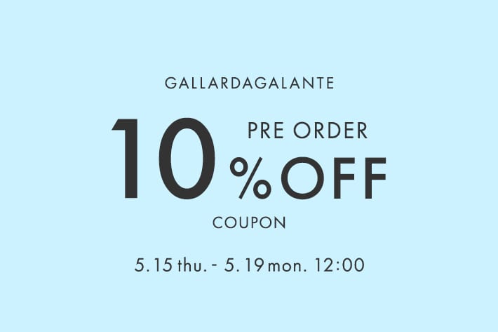GALLARDAGALANTE 【5日間限定！】先行予約10%OFFクーポンキャンペーン！
