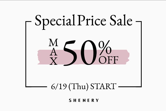SHENERY Special Price Sale開催！
