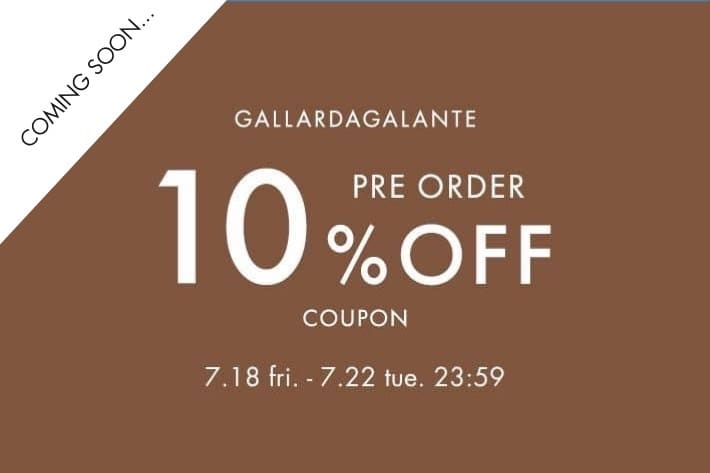GALLARDAGALANTE 【予告】先行予約10%OFFクーポンキャンペーン！