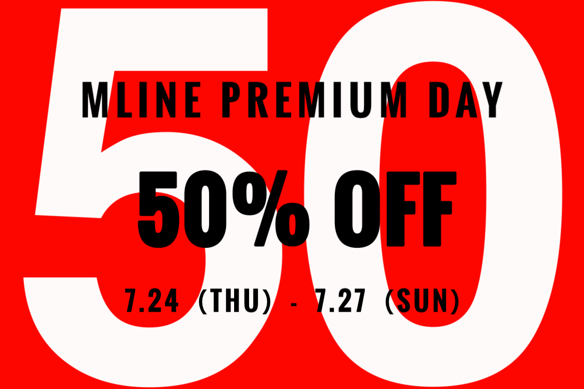 mline 【告知】7.24THU～PREMIUM DAY開催決定！