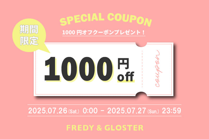 FREDY & GLOSTER 【週末限定】1,000円OFFクーポンキャンペーン