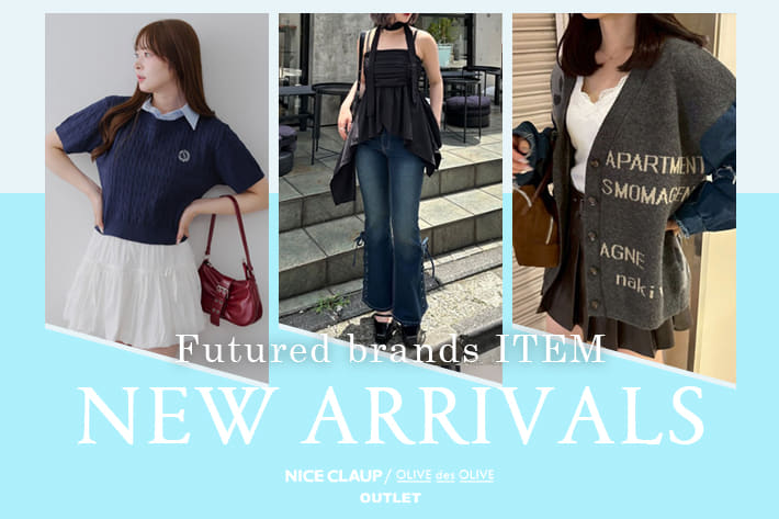 NICE CLAUP / OLIVE des OLIVE OUTLET 08.05 Tue. - NEW ARRIVALS