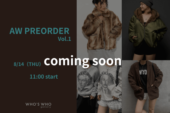 WHO’S WHO gallery 【AW PREORDER Vol.1】8/14(THU)予約開始
