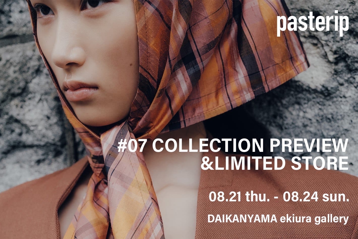 Pasterip ＃7.COLLECTION PREVIEW & LIMITED STORE @TOKYO
